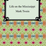 Life on the Mississippi [with Biographical Introduction]