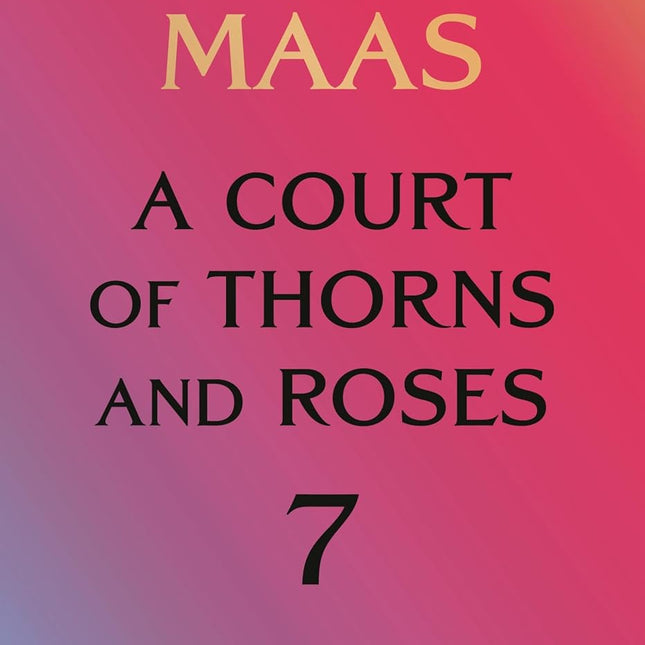 A Court of Thorns and Roses 7