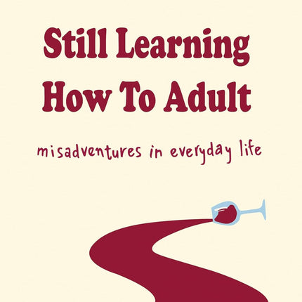 SourceToHome FuenteACasa Still Learning How to Adult: Misadventures in Everyday Life — Home & Lifestyle