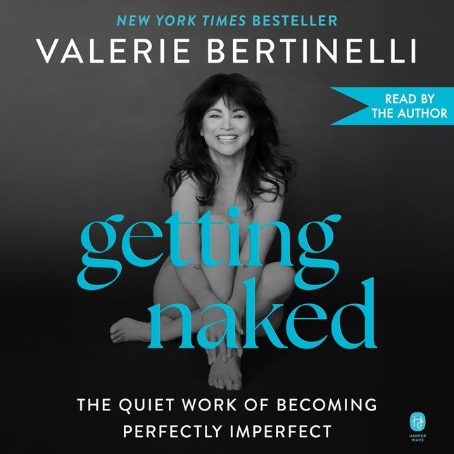 Getting Naked: The Quiet Work of Becoming Perfectly Imperfect