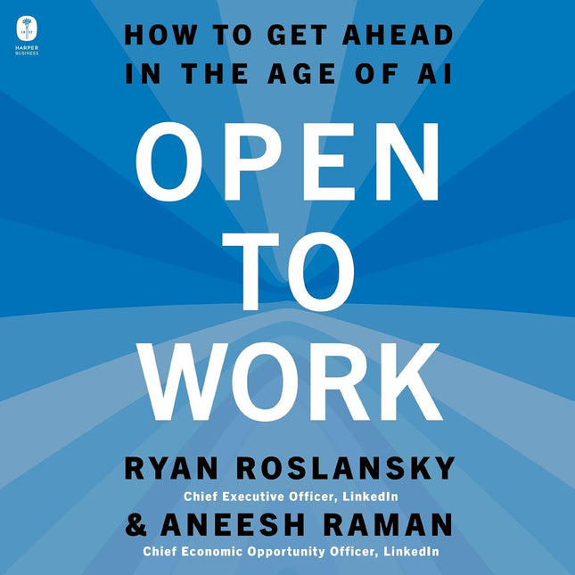 Open to Work: How to Get Ahead in the Age of AI