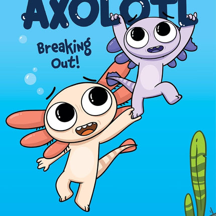 Max, a Little Axolotl #2: Breaking Out! (An Original Graphic Novel)