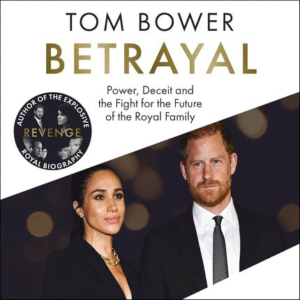 Betrayal: Power, Deceit and the Fight for the Future of the Royal Family