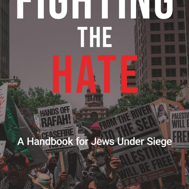 Fighting the Hate: A Handbook for Jews Under Siege