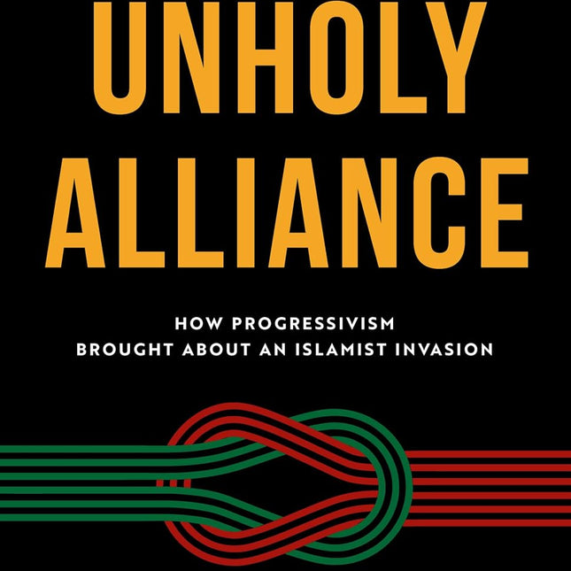 An Unholy Alliance: How Progressivism Brought About an Islamist Invasion