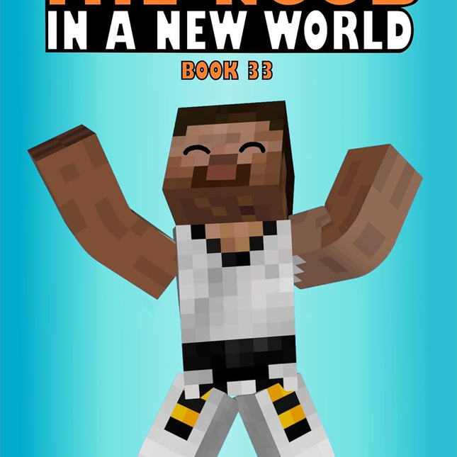 In a New World: 33 (Steve the Noob in a New World (Saga 2))