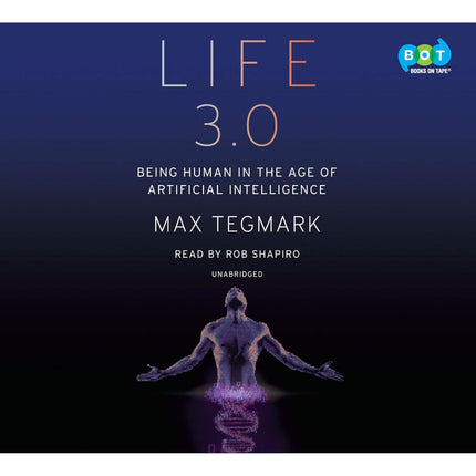 Life 3.0: Being Human in the Age of Artificial Intelligence