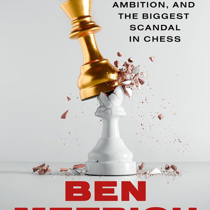 Checkmate: Genius, Lies, Ambition, and the Biggest Scandal in Chess