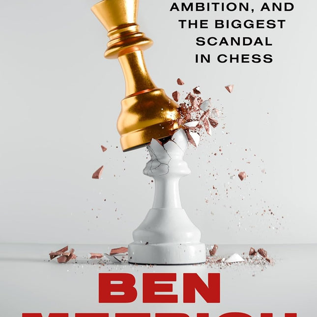 Checkmate: Genius, Lies, Ambition, and the Biggest Scandal in Chess