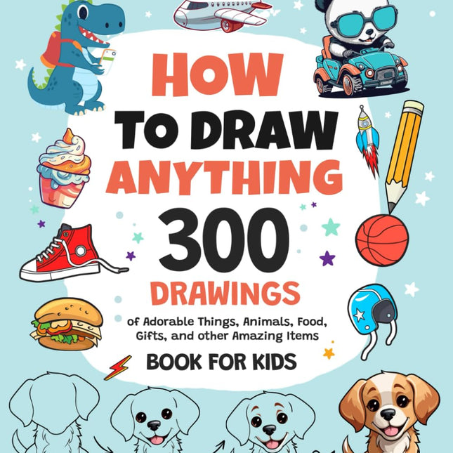 How To Draw Anything Kids Drawing Book