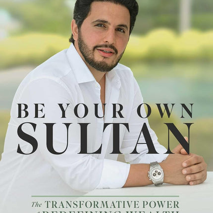 Be Your Own Sultan: The Transformative Power of Redefining Wealth