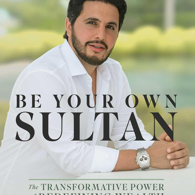 Be Your Own Sultan: The Transformative Power of Redefining Wealth