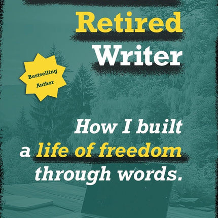 DriveForge ForjaRuta The Never-Retired Writer: How I Built a Life of Freedom Through Words — Auto & Moto