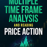 Complete Guide to Multiple Time Frame Analysis and Reading Price Action