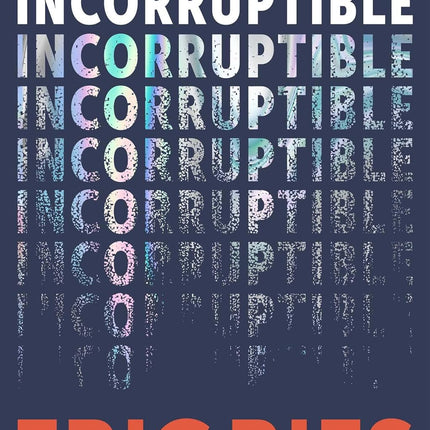 Incorruptible: Why Good Companies Go Bad... and How Great Companies Stay Great