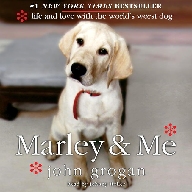 Marley & Me: Life and Love with the World's Worst Dog