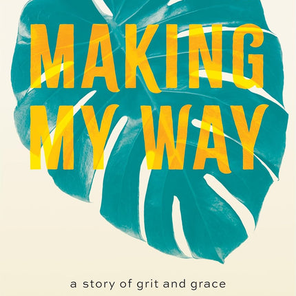 Making My Way: A Story of Grit and Grace