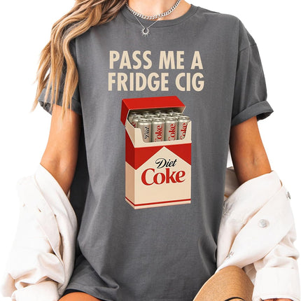 SourceToHome FuenteACasa Pass Me a Fridge Cig Funny Graphic T-Shirt, Casual Humor Tee for Women — Home & Lifestyle