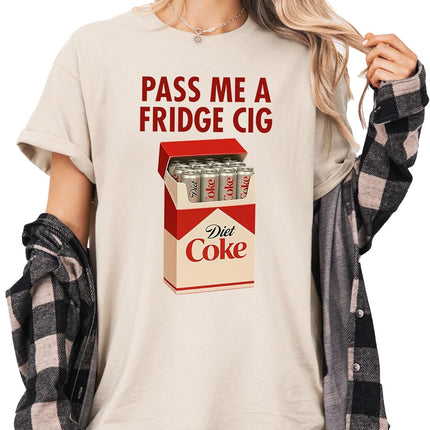 SourceToHome FuenteACasa Pass Me a Fridge Cig Funny Graphic T-Shirt, Casual Humor Tee for Women — Home & Lifestyle