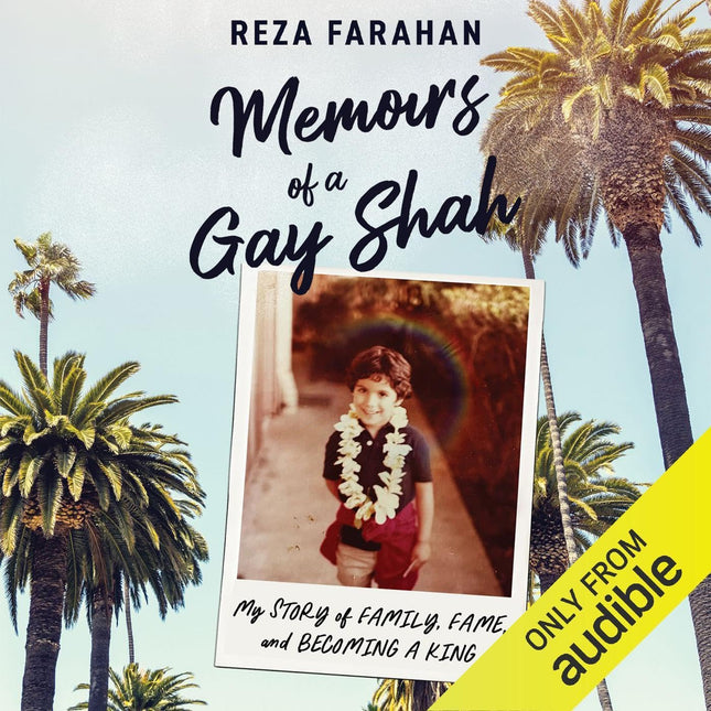 Memoirs of a Gay Shah: My Story of Family, Fame, and Becoming a King