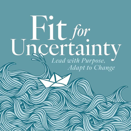 SourceToHome FuenteACasa Fit for Uncertainty: Lead with Purpose, Adapt to Change — Home & Lifestyle