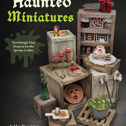 SourceToHome FuenteACasa Haunted Miniatures: Terrifyingly Tiny Projects for the Spooky Crafter — Home & Lifestyle