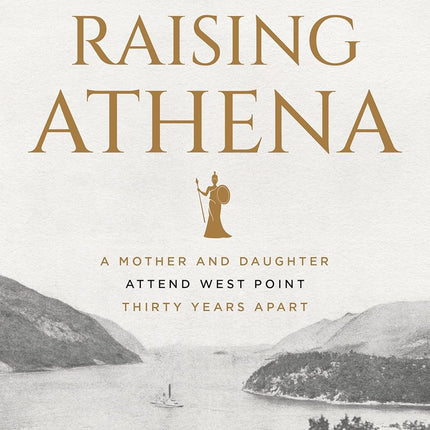 SourceToHome FuenteACasa Raising Athena: A Mother and Daughter Attend West Point Thirty Years Apart — Home & Lifestyle