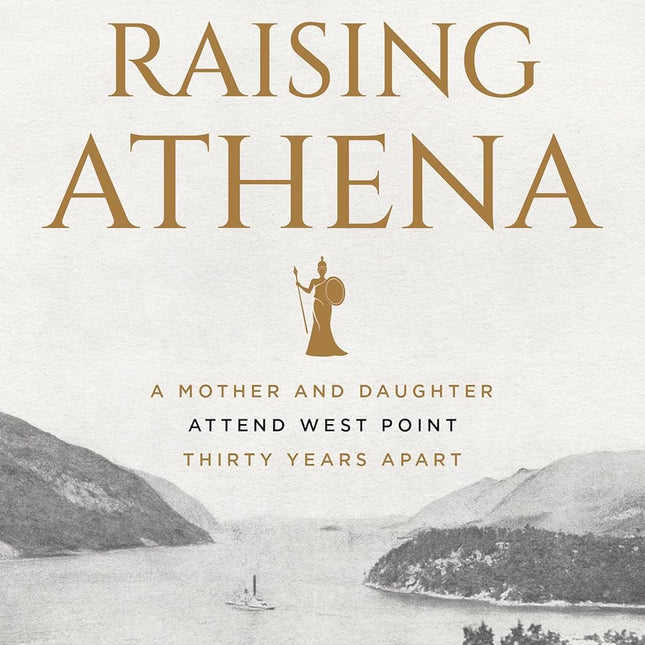 SourceToHome FuenteACasa Raising Athena: A Mother and Daughter Attend West Point Thirty Years Apart — Home & Lifestyle