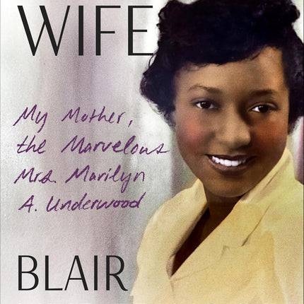 A Soldier's Wife: My Mother, the Marvelous Mrs. Marilyn A. Underwood