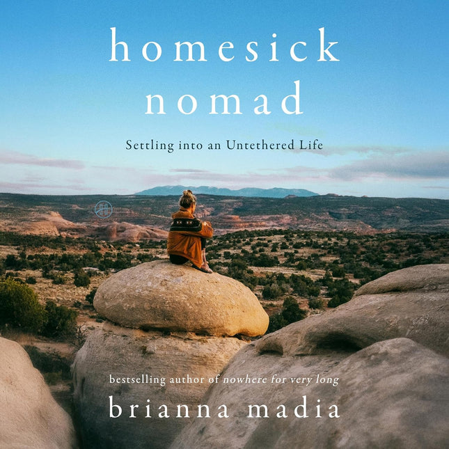 Homesick Nomad: Settling into an Untethered Life