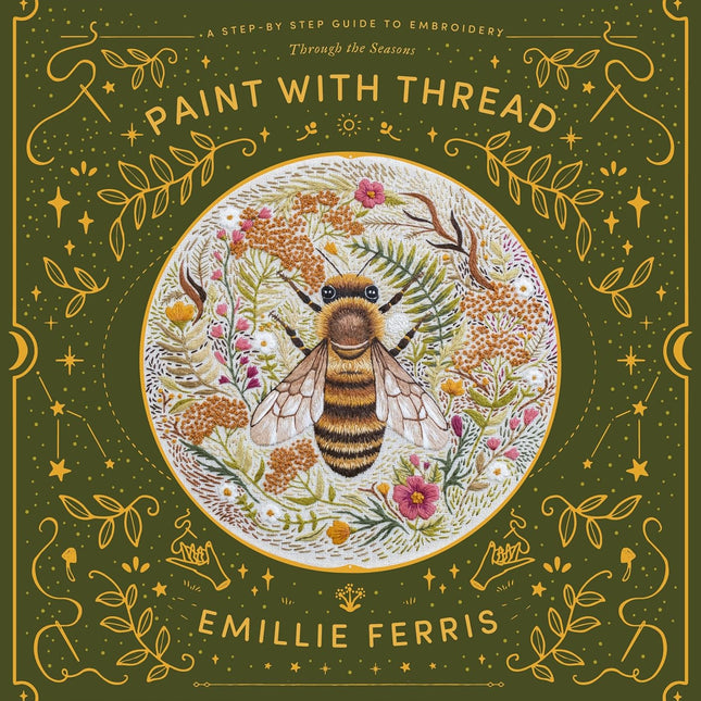 Paint with Thread: A Step-by Step Guide to Embroidery: Through the Seasons