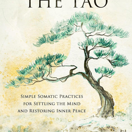 SourceToHome FuenteACasa Embodying the Tao: Simple Somatic Practices for Settling the Mind and — Home & Lifestyle