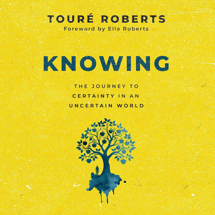 Knowing: The Journey to Certainty in an Uncertain World
